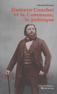 Gustave Courbet et la Commune, le politique