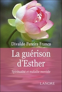 Divaldo Pereira Franco - La guérison d'Esther.