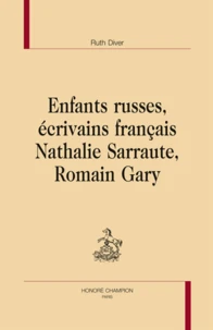 Enfants russes, écrivains français : Nathalie Sarraute, Romain Gary