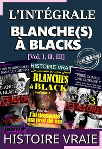 L’intégrale : BLANCHE(S) A BLACKS [Vol. I, II &amp; III]