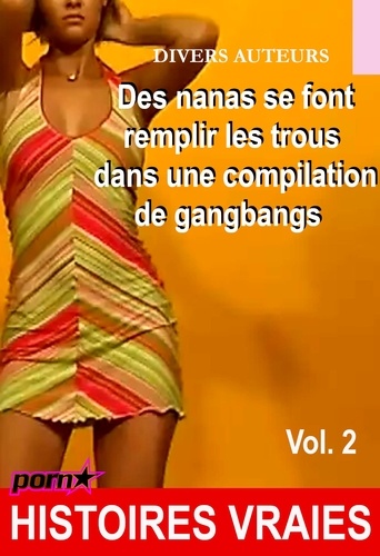 Des nanas se font remplir les trous dans une compilation de gangbangs Vol.2 [Histoires Vraies]