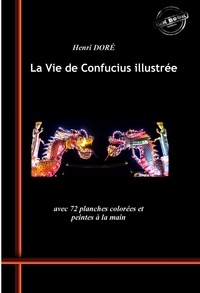 Divers Auteurs et Henri Doré - La Vie de Confucius – avec 72 planches colorées et peintes à la main [Nouv. éd. revue et mise à jour]..