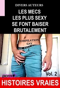 Divers Auteurs - Les mecs les plus sexy se font baiser brutalement - Compilation Gay Vol.2 [Histoires Vraies].