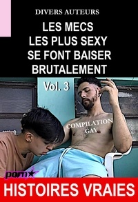 Divers Auteurs - Les mecs les plus sexy se font baiser brutalement - Compilation Gay Vol.3 [Histoires Vraies].