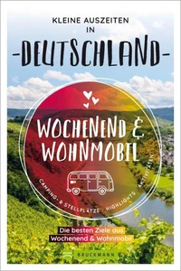 Wochenend &amp; Wohnmobil Kleine Auszeiten in Deutschland