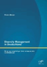Diversity Management in Deutschland: Sicherung langfristiger Unternehmensziele im Mittelstand.