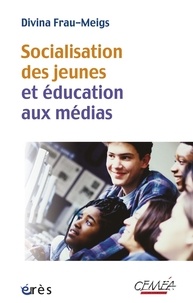 Divina Frau-Meigs - Socialisation des jeunes et éducation aux médias - Du bon usage des contenus et comportements à risque.
