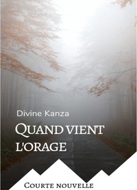 Divine Kanza - Quand vient l'orage  (nouvelle sentimentale).
