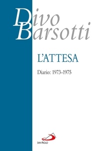 Divo Barsotti - L'attesa. Diario: 1973-1975.
