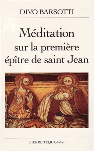 Divo Barsotti - Méditation sur la première Épître de saint Jean.