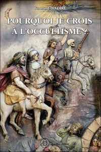 Pourquoi je crois à l'Occultisme ?
