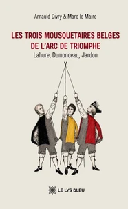 Les trois mousquetaires belges de l’Arc de Triomphe