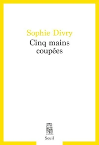 Cinq mains coupées