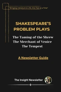 Shakespeare’s Problem Plays- The Taming of the Shrew, The Merchant of Venice &amp; The Tempest – A Newsletter Guide  for All Exams