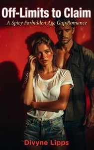 Off-Limits to Claim: A Spicy Forbidden Age Gap Romance