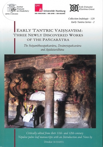 Diwakar Acharya - Collection Indologie 129 : Early Tantric Vaisnavism: Three Newly Discovered Works of the Pancaratra - The Svayambhuvapancaratra, Devamrtapancaratra and Astadasavidhana.