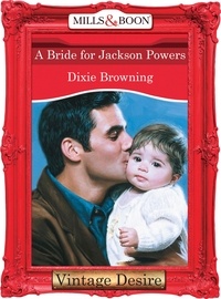 Dixie Browning - A Bride For Jackson Powers.
