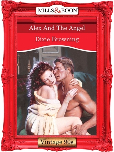 Dixie Browning - Alex And The Angel.