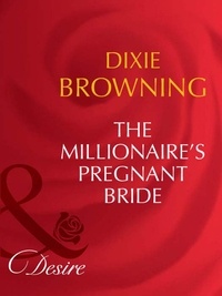 Dixie Browning - The Millionaire's Pregnant Bride.