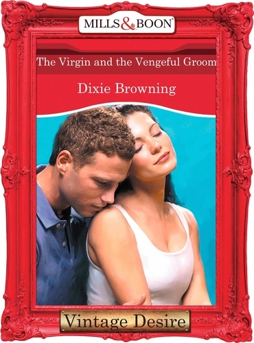 Dixie Browning - The Virgin And The Vengeful Groom.