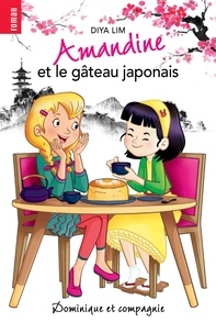 Diya Lim et Amandine Gardie - Amandine  : Amandine et le gâteau japonais.
