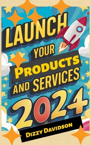  Dizzy Davidson - Launch Your Products And Services in 2024 - Entrepreneurship and Startup, #2.