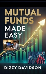  Dizzy Davidson - Mutual Funds Made Easy: A Beginner’s Guide to Diversified Investing.