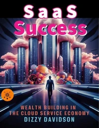 SaaS Success: Wealth Building in the Cloud Service Economy