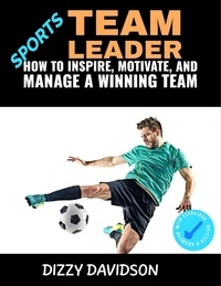  Dizzy Davidson - Sports Team Leader: How to Inspire, Motivate, and Manage a Winning Team - Sports, #1.