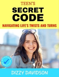  Dizzy Davidson - Teen’s Secret Code: Navigating Life’s Twists and Turns - Self-Love,  Self Discovery, &amp; self Confidence, #5.