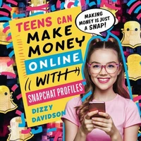Teens Can Make Money Online With Snapchat Profiles