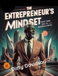 Dizzy Davidson - The Entrepreneur’s Mindset: Start From Idea to Business Empire - Entrepreneurship and Startup, #5.