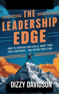  Dizzy Davidson - The Leadership Edge: How To Sharpen Your Skills, Boost Your Confidence, And Inspire Your Team - Leaders and Leadership, #1.