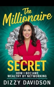  Dizzy Davidson - The Millionaire Secret:  How I Became Wealthy by Networking - Wealth Building, #4.