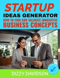  Dizzy Davidson - The Startup Idea Generator: How to Find and Validate Innovative Business Concepts - Startup, #1.