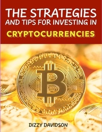  Dizzy Davidson - The Strategies and Tips For Investing In Cryptocurrencies - Bitcoin And Other Cryptocurrencies, #3.