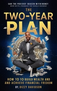  Dizzy Davidson - The Two-Year Plan: How To Build Wealth And Achieve Financial Freedom - Wealth Building, #1.