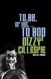 Dizzy Gillespie et Al Fraser - To Be, or Not... to Bop.