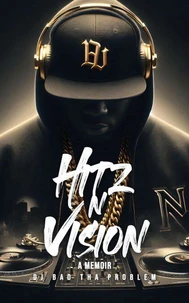 HITz N Vision: A Memoir