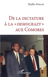 Djaffar Mmadi - De la dictature à la "démocrazy" aux Comores.