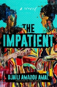 Djaili Amadou Amal et Emma Ramadan - The Impatient - A Novel.