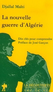 Djallal Malti et Jose Garçon - Sur le vif  : La nouvelle guerre d'Algérie - Dix clés pour comprendre.