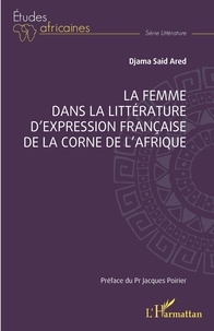 Djama Said Ared - La femme dans la littérature d'expression française de la Corne de l'Afrique.
