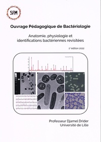 Djamel Drider - Ouvrage pédagogique de bactériologie - Anatomie, physiologie et identifications bactériennes revisitées.