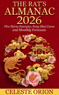 The Rat’s Almanac 2026: Fire Horse Energies, Feng Shui Cures, and Monthly Forecasts