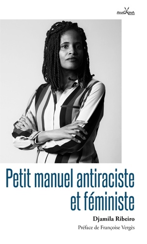 Djamila Ribeiro - Petit manuel antiraciste et féministe.