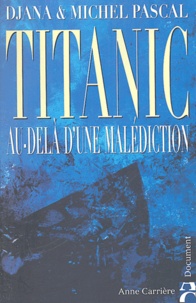 Djana Pascal et Michel Pascal - Titanic : au-delà de l'une malédiction.