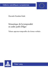 Sémantique de la temporalité en arabe parlé d'Alger : valeurs aspectuo-temporelles des formes verbales