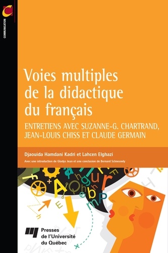 Djaouida Hamdani Kadri et Lahcen Elghazi - Voies multiples de la didactique du français - Entretiens avec Suzanne-G. Chartrand, Jean-Louis Chiss et Claude Germain.