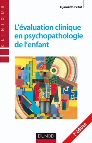 Djaouida Petot - L'évaluation clinique en psychopathologie de l'enfant - 2ème édition.